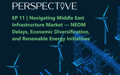 Episode 11: Navigating Middle East Infrastructure Market — NEOM Delays, Economic Diversification, and Renewable Energy Initiatives